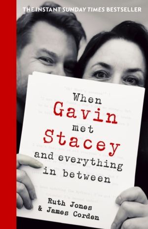 When Gavin Met Stacey and Everything in Between - A Story of Love and Frien