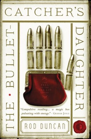 Bullet-Catcher's Daughter - The Fall of the Gas-Lit Empire Book One