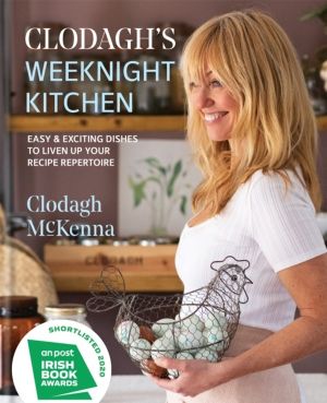 Clodagh's Weeknight Kitchen - Easy & exciting dishes to liven up your recip