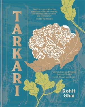 Tarkari - Vegetarian and Vegan Indian Dishes with Heart and Soul