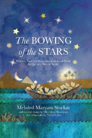 Bowing of the Stars - A Telling of Moments from the Life of Prophet Yusuf (