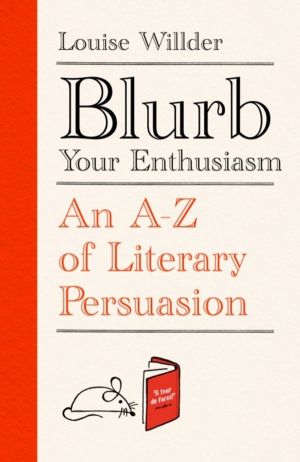 Blurb Your Enthusiasm - A Cracking Compendium of Book Blurbs, Writing Tips,