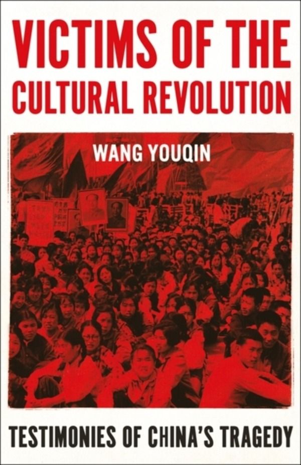 Victims of the Cultural Revolution - Testimonies of China's Tragedy