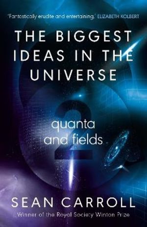 Biggest Ideas in the Universe 2 - Quanta and Fields