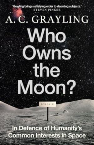 Who Owns the Moon? - In Defence of HumanityÔÇÖs Common Interests in Space