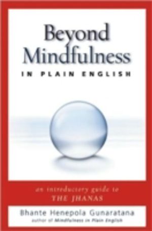 Beyond Mindfulness in Plain English - An Introductory Guide to Deeper State