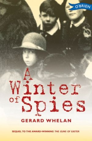 Winter of Spies - IrelandÔÇÖs War of Independence: when the truth can get y