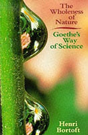 Wholeness of Nature - Goethe's Way of Science