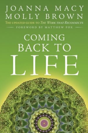 Coming Back to Life - The Updated Guide to the Work That Reconnects