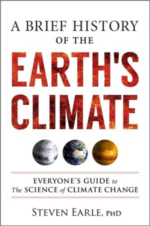 Brief History of the Earth's Climate - Everyone's Guide to the Science of C