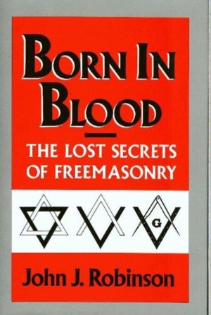 Born in Blood - The Lost Secrets of Freemasonry