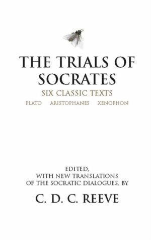 Trials of Socrates - Six Classic Texts