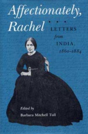 Affectionately, Rachel - Letters from India, 1860-84