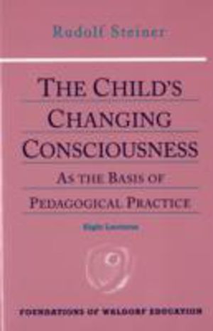 Child's Changing Consciousness - As the Basis of Pedagogical Practice