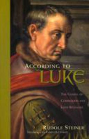 According to Luke - The Gospel of Compassion and Love Revealed