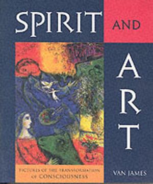 Spirit and Art - Pictures of the Transformation of Consciousness
