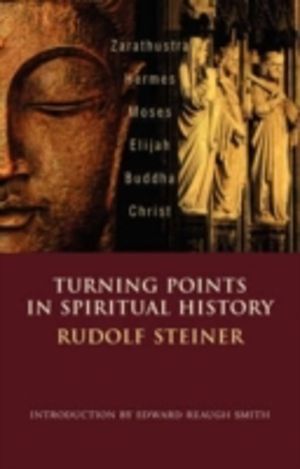 Turning Points in History - Zarathustra, Hermes, Moses, Elijah, Buddha, Chr