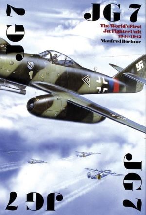 Jg 7 - the worlds first jet fighter unit 1944/1945