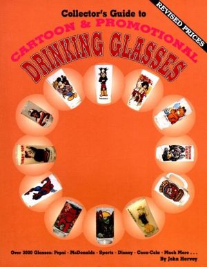 Collector's Guide To Cartoon & Promotional  Drinking Glasses