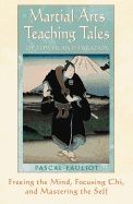 Martial arts teaching tales of power and paradox - freeing the mind, focusi