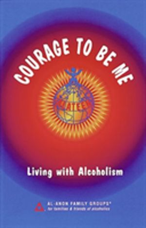 Courage To Be Me - Living with Alcoholism