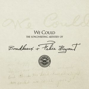 We Could - The Songwriting Artistry of Felice and Boudleaux Bryant