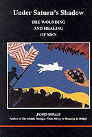 Under Saturn's Shadow - The Wounding and Healing of Men
