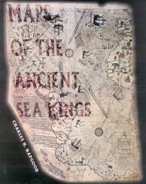 Maps Of The Ancient Sea Kings: Evidence Of Advanced Civiliza