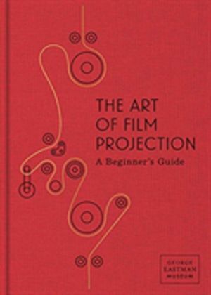 Art of Film Projection - A Beginner's Guide