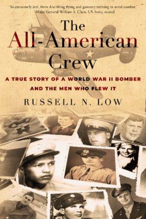 All-American Crew - A True Story of a World War II Bomber and the Men Who F