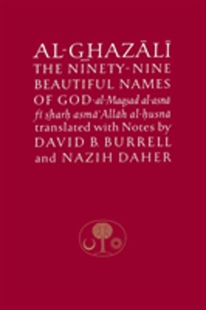 Al-Ghazali on the Ninety-nine Beautiful Names of God - Al-Maqsad al-Asna fi