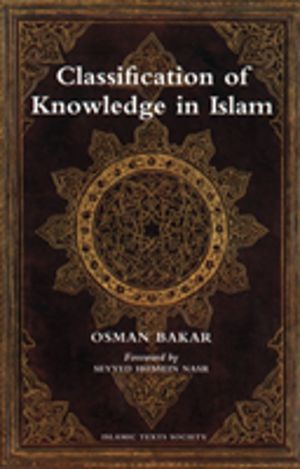 Classification of Knowledge in Islam - A Study in Islamic Philosophies of S