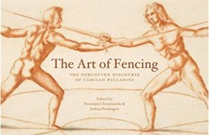 Art of Fencing - The Forgotten Discourse of Camillo Palladini