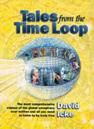 Tales from the Time Loop - The Most Comprehensive Expose of the Global Cons