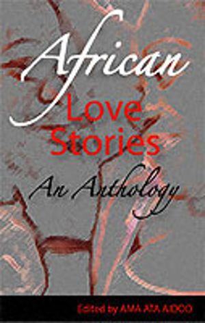 African Love Stories - An Anthology