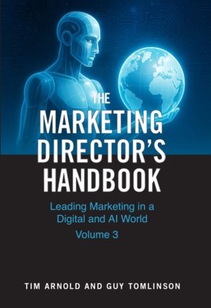 Marketing Director's Handbook Volume 3 - Leading Marketing in a Digital and