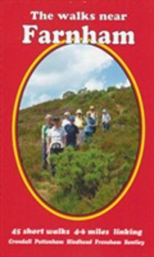 Walks Near Farnham - 45 Short Walks 4-6 Miles Linking Crondall Puttenham Hi