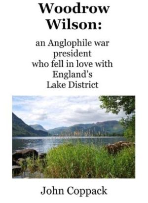 Woodrow Wilson: - an Anglophile war president who fell in love with England
