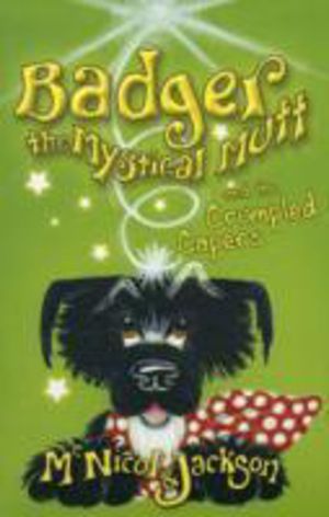 Badger the Mystical Mutt and the Crumpled Capers