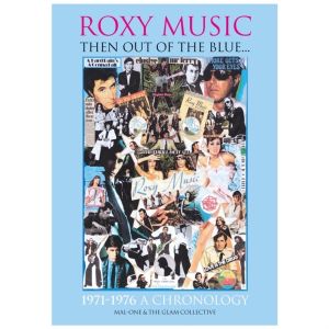 ?ROXY MUSIC - THEN OUT OF THE BLUEÔÇª 1971 - 1976 A CRONOLOGY