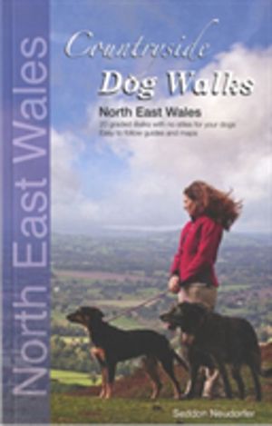 Countryside Dog Walks: North East Wales - 20 graded walks with no stiles fo
