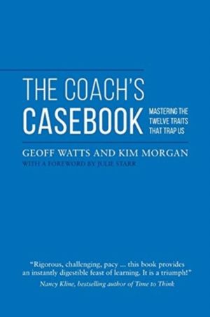 Coach's Casebook - Mastering the Twelve Traits That Trap Us