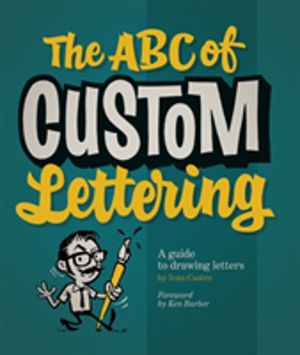 ABC of Custom Lettering - A Practical Guide to Drawing Letters