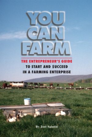 You Can Farm - The Entrepreneur's Guide to Start & Succeed in a Farming Ent