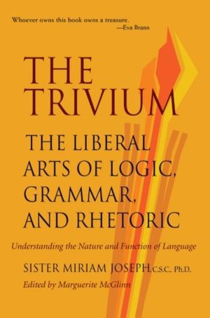 Trivium - The Liberal Arts of Logic, Grammar & Rhetoric