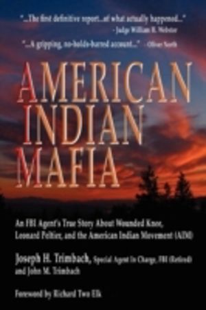 American Indian Mafia - An FBI Agent's True Story About Wounded Knee, Leona
