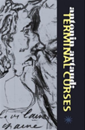 Antonin artaud: terminal curses - the notebooks, 1945-1948