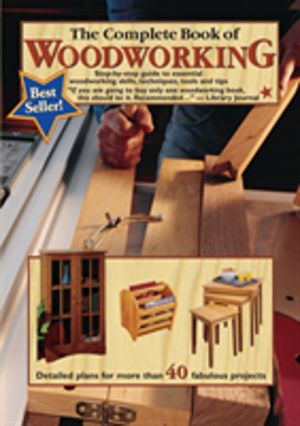 Complete Book of Woodworking - Step-by-step Guide to Essential Woodworking
