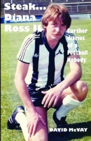 Steak...Diana Ross II - Further Diaries of a Football Nobody