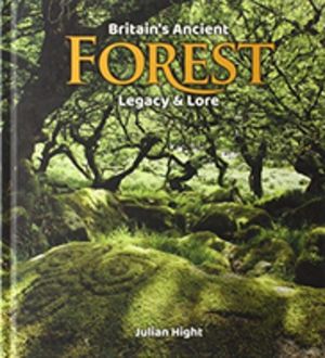 Britain's Ancient Forest - Legacy and lore